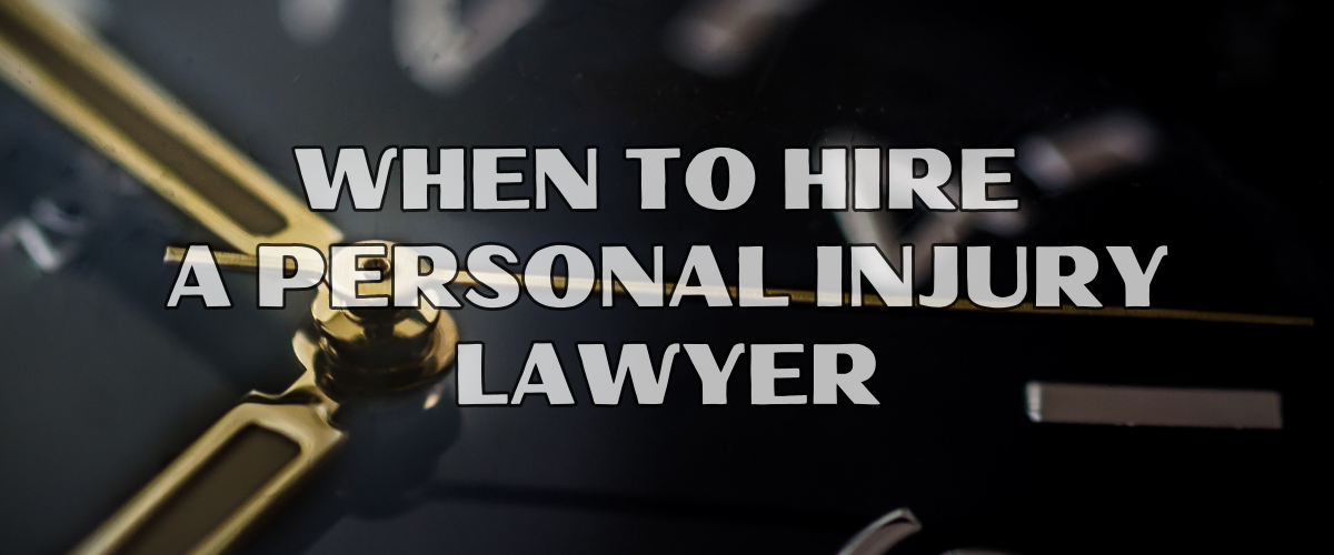 when to hire a personal injury lawyer
